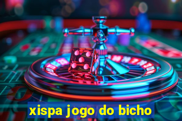 xispa jogo do bicho